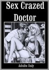 Sex Crazed Doctor - Robert M. Knight