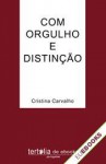 COM ORGULHO E DISTINÇÃO - Cristina Carvalho