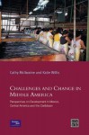 Challenges and Change in Middle America: Perspectives on Development in Mexico, Central America and the Caribbean - Cathy McIlwaine