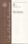 Code of Federal Regulations, Title 41, Public Contracts and Property Management, Chapter 101, Revised as of July 1, 2007 - (United States) Office of the Federal Register, (United States) Office of the Federal Register