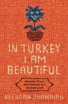 In Turkey I Am Beautiful - Brendan Shanahan