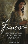 Francesca, Empoisonneuse à la cour des Borgia (MI.POLE ROMAN) (French Edition) - Sara Poole, Patricia Barbe-Girault