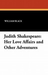 Judith Shakespeare: Her Love Affairs and Other Adventures - William Black