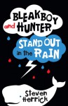 Bleakboy and Hunter Stand Out in the Rain - Steven Herrick