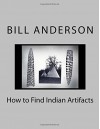 How to Find Indian Artifacts - Bill Anderson
