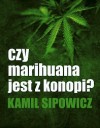 Czy marihuana jest z konopi? - Kamil Sipowicz