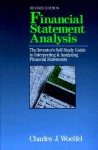 Financial Statement Analysis: The Investor's Self-Study to Ifinancial Statement Analysis: The Investor's Self-Study to Interpreting & Analyzing Financial Statements, Revised Editionterpreting & Analyzing Financial Statements, Revised Edition - Charles J. Woelfel