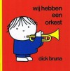 Wij Hebben Een Orkest - Dick Bruna