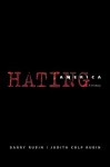 Hating America: A History - Barry Rubin