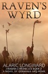 Raven's Wyrd: A Novel of Germania and Rome (Hraban Chronicles Book 2) - Alaric Longward