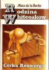 Córka Renny`ego / Rodzina Whiteoaków - Mazo de la Roche