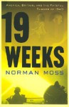 19 Weeks: America, Britain, and the Fateful Summer of 1940 - Norman Moss