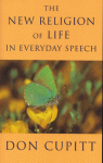 The New Religion Of Life In Everyday Speech - Don Cupitt