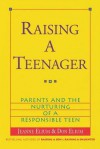 Raising a Teenager: Parents and the Nurturing of a Responsible Teen - Jeanne Elium, Don Elium