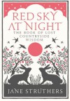 Red Sky at Night: The Book of Lost Country Wisdom - Jane Struthers