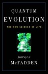 Quantum Evolution: The New Science of Life - Johnjoe McFadden