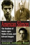 American Silences: The Realism of James Agee, Walker Evans, and Edward Hopper - Joseph Ward, Richard Goodman