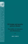 EU Foreign and Security Policy in Bosnia: The Politics of Coherence and Effectiveness - Ana E. Juncos