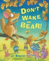 Don't Wake Mr Bear! - Jill Newton