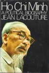 Ho Chi Minh: A Political Biography - Jean Lacouture, Peter Wiles