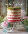 Naked Cakes: Simply Stunning Cakes - Hannah Miles