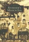 Riverside's Mission Inn - Steve Lech