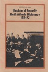 Illusions of Security: North Atlantic Diplomacy 1918-22 - Michael G. Fry