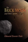 The Brick Moon and Other Stories - Edward Everett Hale
