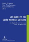 Language in Its Socio-Cultural Context: New Explorations in Gendered, Global and Media Uses - Markus Bieswanger, Heiko Motschenbacher, Susanne Muehleisen