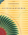 The Cooking Of Singapore: Great Dishes From Asia's Culinary Crossroads - Chris Yeo, Joyce Jue