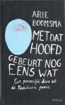 Met dat hoofd gebeurt nog eens wat - Arie Boomsma