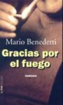 Gracias Por El Fuego - Mario Benedetti