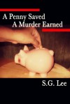 A Penny Saved A Murder Earned - S.G. Lee