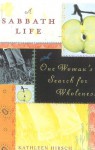 A Sabbath Life: One Woman's Search for Wholeness - Kathleen Hirsch