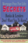 Secrets Banks And Lenders Don't Want You To Know/ Mortgage Free For Life! - Richard Weathington, Beth M. Ley