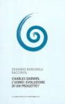 Charles Darwin. L'uomo: evoluzione di un progetto? - Edoardo Boncinelli