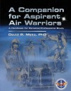 A Companion for Aspirant Air Warriors: A Handbook for Personal Professional Study - David R. Mets