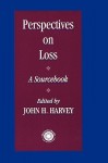 Perspectives on Loss: A Sourcebook - John H. Harvey