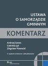 Ustawa o samorządzie gminnym. Komentarz - Andrzej Szewc, Gabriela Jyż, Pławecki Zbigniew