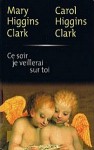 Ce Soir Je Veillerai Sur Toi - Anne Damour, Carol Higgins Clark, Mary Higgins Clark