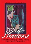 Blood & Shadows: From the Files of Eric Baine, the Dead Detective - Michael Main