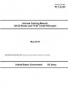 Training Circular Tc 3-04.43 Aircrew Training Manual, Oh-58 Kiowa and Th-67 Creek Helicopter May 2012 - United States Government Us Army