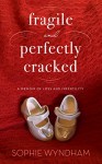 Fragile and Perfectly Cracked: A Memoir of Loss and Infertility - Sophie Wyndham