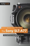 The Sony Slt-A77: The Unofficial Quintessential Guide - Carol F. Roullard, Brian Matsumoto