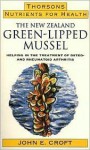 Nutrients for Health: The New Zealand Green-Lipped Mussel Helping in Treatment of Osteo- & Rheu Matoid Arthritis (Nutrients for Health) - John Croft