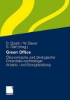 Green Office: Okonomische Und Okologische Potenziale Nachhaltiger Arbeits- Und Burogestaltung - Dieter Spath, Wilhelm Bauer, Stefan Rief