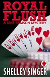 Royal Flush (The Jake Samson & Rosie Vicente Detective Series Book 6) - Shelley Singer