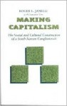 Making Capitalism: The Social and Cultural Construction of a South Korean Conglomerate - Roger Janelli, Roger L. Janelli, Roger Janelli, Dawnhee Yim