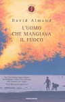 L'uomo che mangiava il fuoco - David Almond, Bastanzetti M