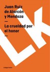 La Crueldad Por El Honor - Juan Ruiz de Alarcón